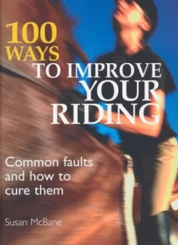 Image of 100 Ways to Improve Your Riding by Susan Mcbane Hardback