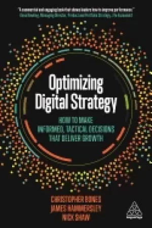 Image of optimizing digital strategy how to make informed tactical decisions that d