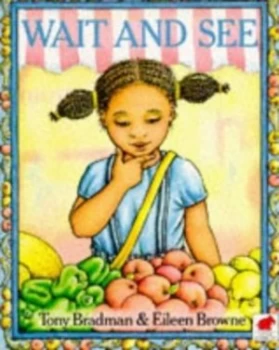 Image of Wait and See by Tony Bradman and Eileen Browne Book