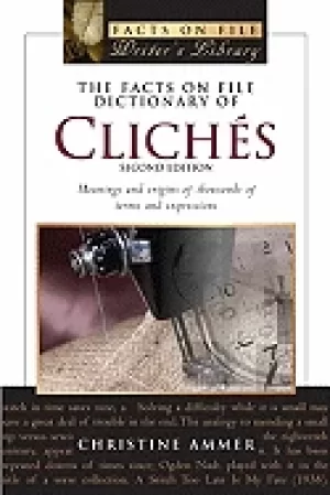 Image of facts on file dictionary of cliches meanings and origins of thousands of te