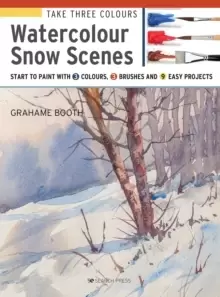 Image of Take Three Colours: Watercolour Snow Scenes : Start to Paint with 3 Colours, 3 Brushes and 9 Easy Projects