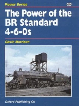 Image of The Power of the Br Standard 4-6-0s by G. W Morrison Hardback