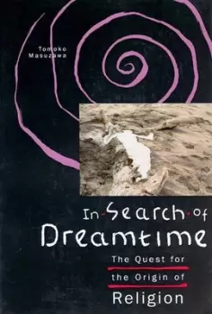 Image of In Search of Dreamtime by Tomoko Masuzawa