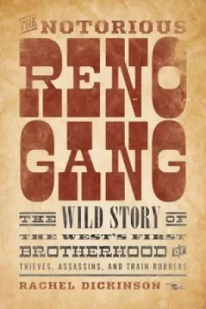 Image of The Notorious Reno Gang by Rachel Dickinson