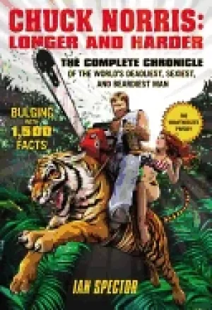 Image of chuck norris longer and harder the complete chronicle of the worlds deadlie