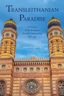 Image of Transleithanian Paradise : A History of the Budapest Jewish Community, 1738-1938
