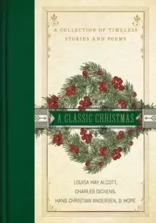 Image of A Classic Christmas : A Collection of Timeless Stories and Poems