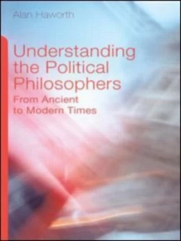 Image of Understanding the Political Philosophers by Alan Haworth Book