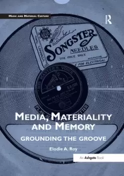 Image of Media Materiality and MemoryGrounding the Groove
