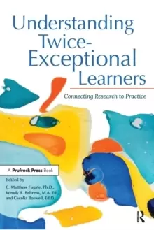Image of Understanding Twice-Exceptional Learners : Connecting Research to Practice