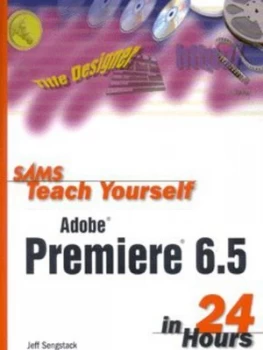 Image of Sams Teach Yourself Adobe Premiere 6.5 in 24 Hours by Jeff Sengstack Paperback