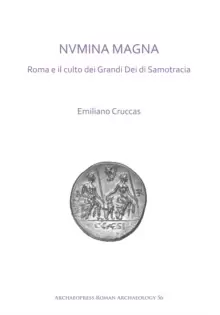 Image of NVMINA MAGNA: Roma e il culto dei Grandi Dei di Samotracia