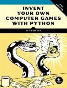 Image of Invent Your Own Computer Games With Python, 4e