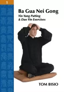 Image of Ba Gua Nei Gong Volume 1 : Yin Yang Patting And Dao Yin Exercises