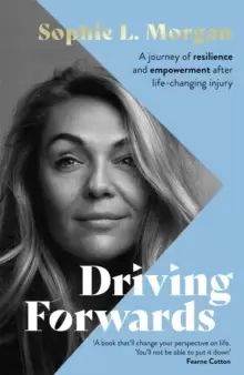 Image of Driving Forwards : A journey of resilience and empowerment after life-changing injury