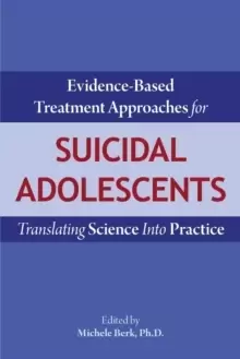 Image of Evidence-Based Treatment Approaches for Suicidal Adolescents : Translating Science Into Practice