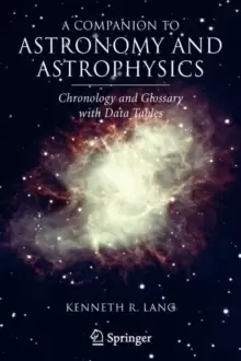 Image of A Companion to Astronomy and Astrophysics : Chronology and Glossary with Data Tables
