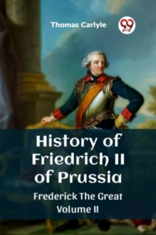 Image of History of Friedrich II of PrussiaFrederick The Great Volume II (Edition2023) Paperback / softback