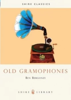 Image of Old Gramophones and Other Talking Machines by Ben Bergonzi Book