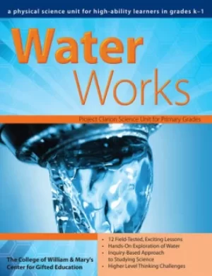 Image of Water WorksA Physical Science Unit for High-Ability Learners in Grades K-1