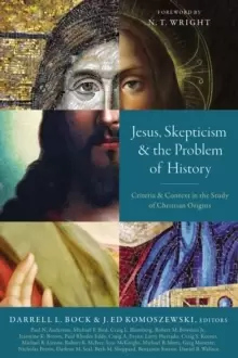Image of Jesus, Skepticism, and the Problem of History : Criteria and Context in the Study of Christian Origins