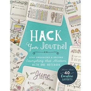 Image of Hack Your Journal Stay Organized & Record Everything that Matters with One Notebook Paperback / softback 2018