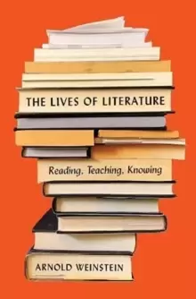 Image of The Lives of Literature : Reading, Teaching, Knowing
