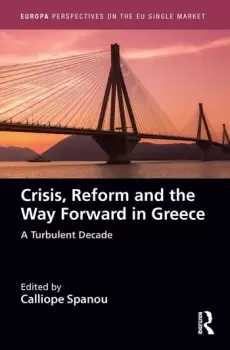 Image of Crisis Reform and the Way Forward in GreeceA Turbulent Decade