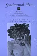 Image of sentimental men masculinity and the politics of affect in american culture