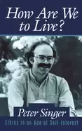 Image of how are we to live ethics in an age of self interest