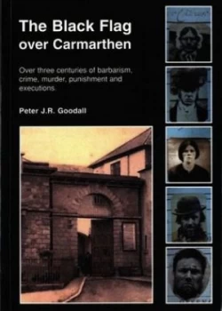Image of The Black Flag Over Carmarthen by Peter J R Goodall Book