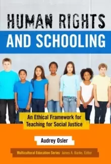 Image of Human Rights and Schooling : An Ethical Framework for Teaching for Social Justice