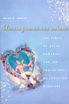 Image of Blessing Same-Sex Unions by Mark D. Jordan Hardback