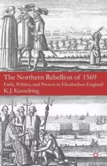 Image of The Northern Rebellion of 1569 : Faith, Politics and Protest in Elizabethan England