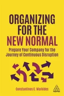 Image of Organizing for the New Normal : Prepare Your Company for the Journey of Continuous Disruption
