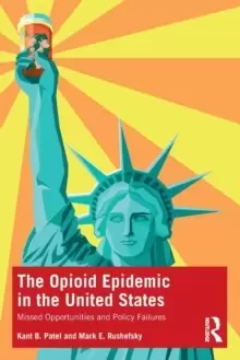 Image of The Opioid Epidemic in the United States : Missed Opportunities and Policy Failures
