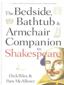 Image of The bedside bathtub & armchair companion to Shakespeare by Dick Riley