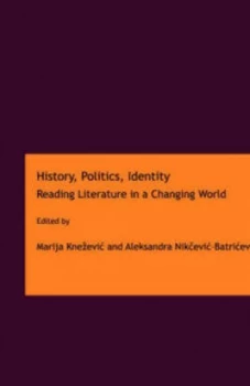Image of History Politics Identity by Marija Knezevic and Aleksandra Nikcevic-Batricevic Hardback