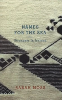 Image of Names for the Sea by Sarah Moss Paperback