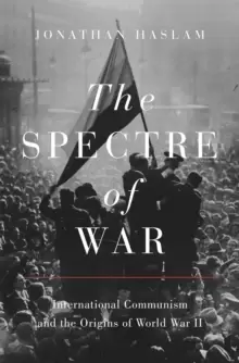 Image of The Spectre of War : International Communism and the Origins of World War II