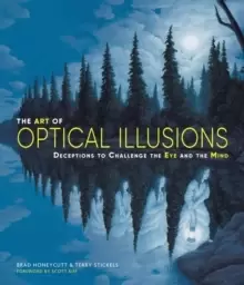 Image of The Art of Optical Illusions : Deceptions to Challenge the Eye and the Mind