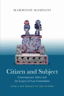 Image of Citizen and Subject : Contemporary Africa and the Legacy of Late Colonialism