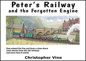 Image of Peters Railway and the Forgotten Engine by Christopher Vine Hardback