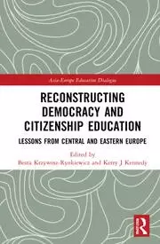 Image of Reconstructing Democracy and Citizenship Education Lessons from Central and Eastern Europe