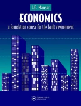 Image of Economics a Foundation Course for the Built Environment by J.E. Manser Book