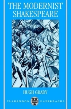 Image of The Modernist Shakespeare by Hugh Grady Book