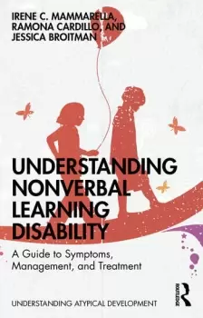 Image of Understanding Nonverbal Learning DisabilityA Guide to Symptoms Management and Treatment