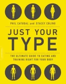 Image of Just Your Type : The Ultimate Guide to Eating and Training Right for Your Body Type