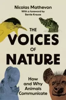 Image of The Voices of Nature : How and Why Animals Communicate