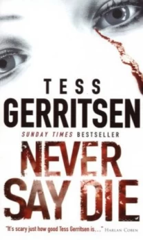 Image of Never Say Die by Tess Gerritsen Paperback